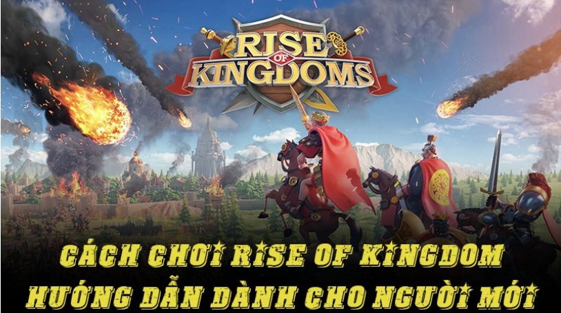 Giới thiệu về game Rise of Kingdom