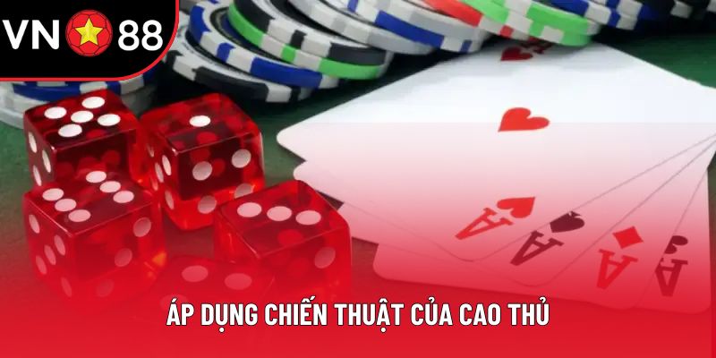 Áp dụng chiến thuật của cao thủ