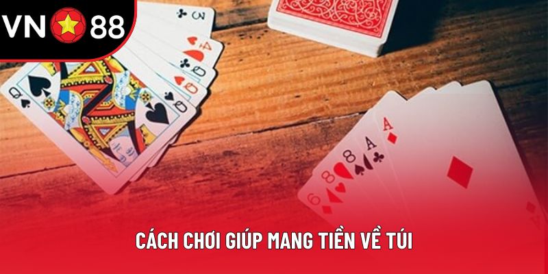 Cách chơi giúp mang tiền về túi