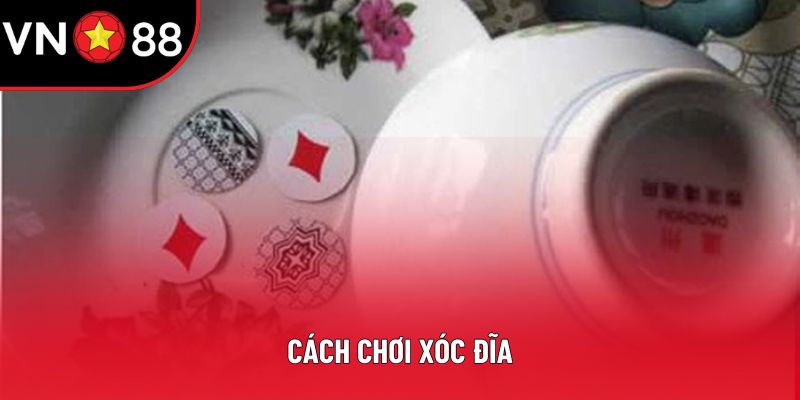 Cách Chơi Xóc Đĩa Chuẩn Xác Cho Người Mới Bắt Đầu 2025