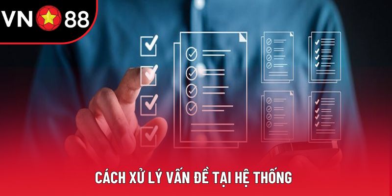 Cách xử lý vấn đề tại hệ thống Cách xử lý vấn đề tại hệ thống