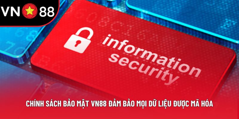 Chính sách bảo mật VN88 đảm bảo mọi dữ liệu được mã hóa