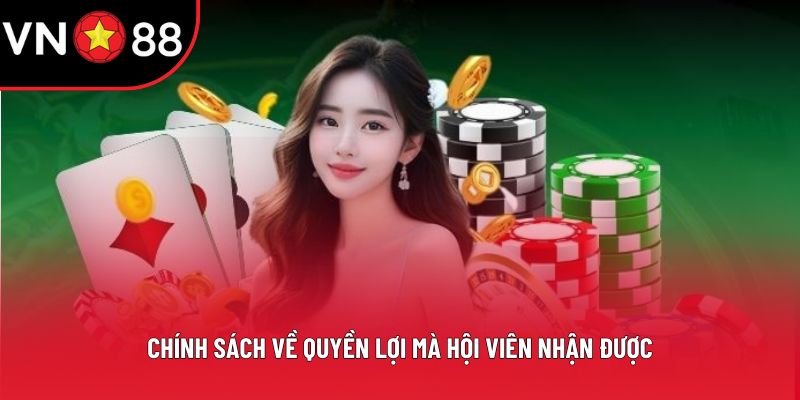 Chính sách về quyền lợi mà hội viên nhận được