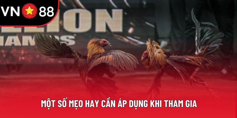 Một số mẹo hay cần áp dụng khi tham gia