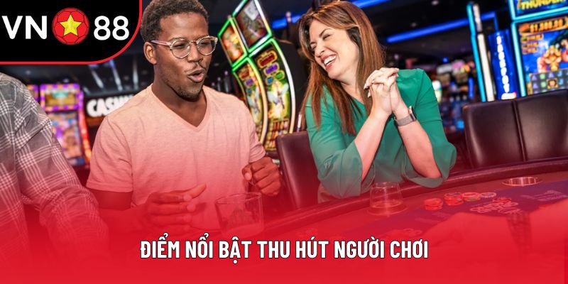 Điểm nổi bật thu hút người chơi