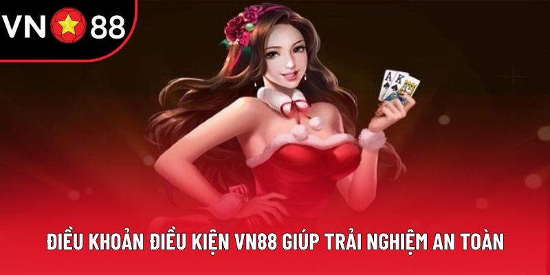Điều khoản điều kiện VN88 giúp trải nghiệm an toàn