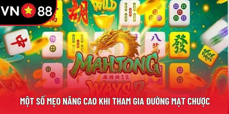 Một số mẹo nâng cao khi tham gia đường mạt chược
