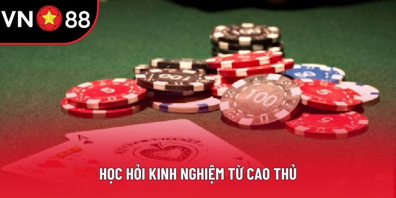 Học hỏi kinh nghiệm từ cao thủ