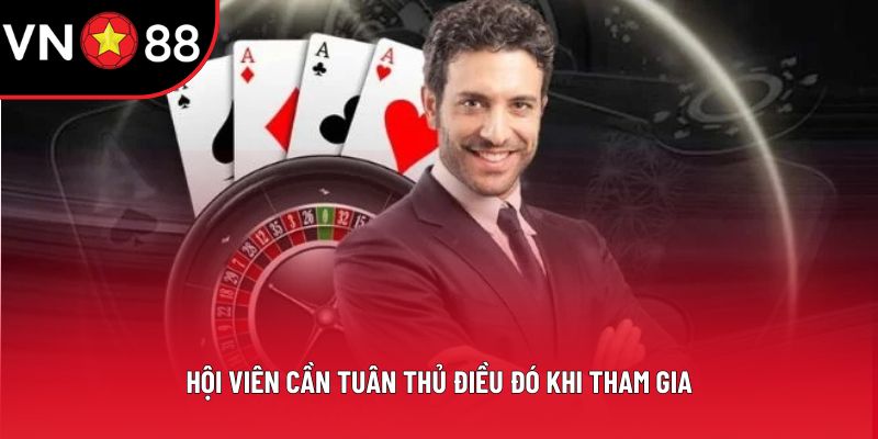 Hội viên cần tuân thủ điều đó khi tham gia
