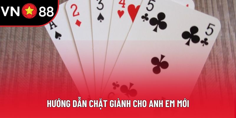Hướng dẫn chặt giành cho anh em mới