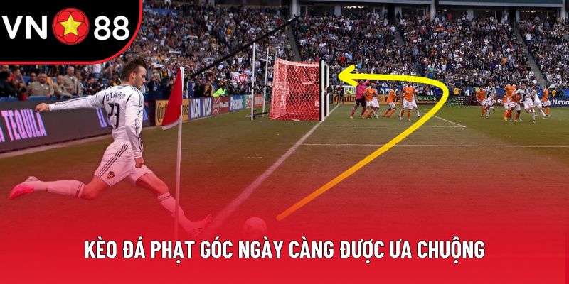 Kèo đá phạt góc ngày càng được ưa chuộng