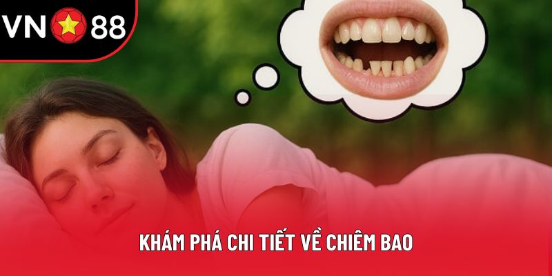 Khám phá chi tiết về chiêm bao