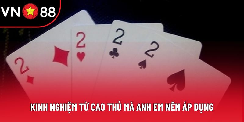 Kinh nghiệm từ cao thủ mà anh em nên áp dụng