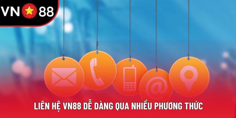 Liên hệ VN88 dễ dàng qua nhiều phương thức