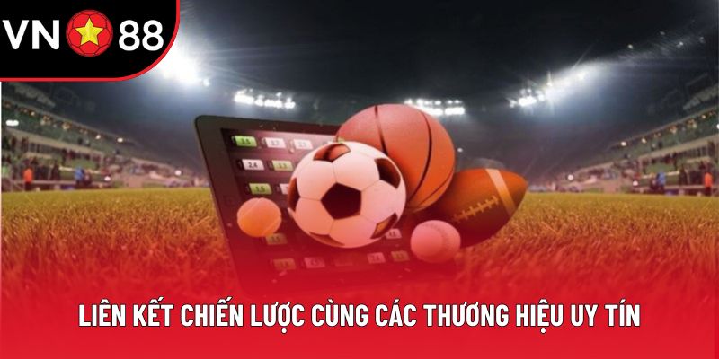 Liên kết chiến lược cùng các thương hiệu uy tín