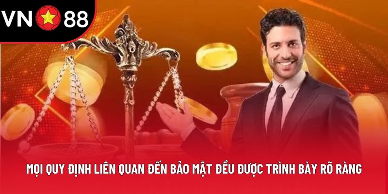 Mọi quy định liên quan đến bảo mật đều được trình bày rõ ràng