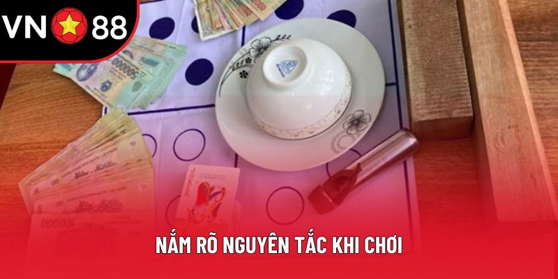 Nắm rõ nguyên tắc khi chơi