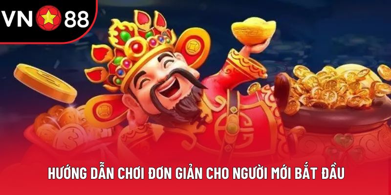 Hướng dẫn chơi đơn giản cho người mới bắt đầu