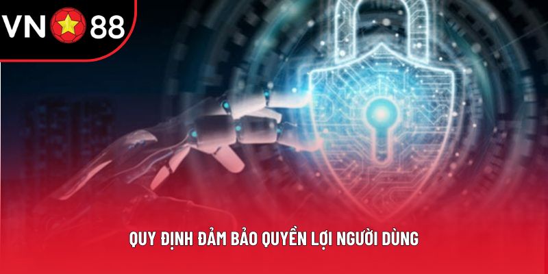 Quy định đảm bảo quyền lợi người dùng