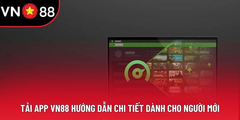 Tải App VN88: Hướng Dẫn Chi Tiết Dành Cho Người Mới