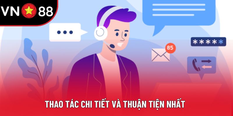 Thao tác chi tiết và thuận tiện nhất