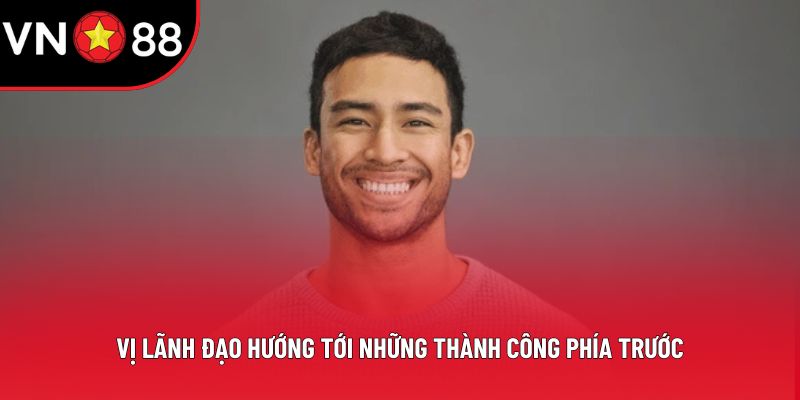 Vị lãnh đạo hướng tới những thành công phía trước