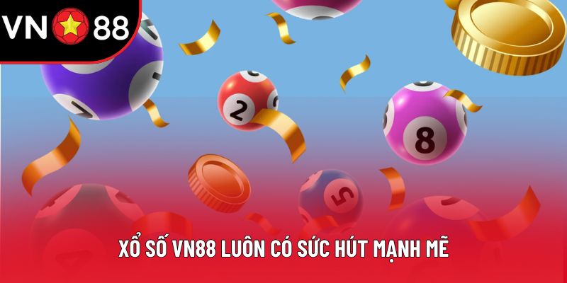 Xổ số VN88 luôn có sức hút mạnh mẽ Xổ số VN88 luôn có sức hút mạnh mẽ